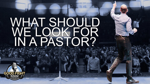 What Should We Look For In A Pastor?