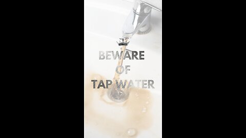 Beware of Tap Water