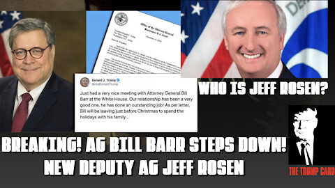 AG BILL BARR RESIGNS WHO IS JEFF ROSEN?