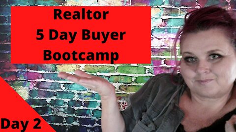 Realtor 5 Day Buyer Bootcamp Day 2