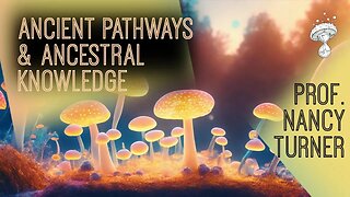 Ancient Pathways, Ancestral Knowledge - Ethnobotany and Ecological Wisdom | Prof. Nancy Turner