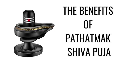 WHAT ARE THE BENEFITS OF PERFORMING THE PATHATMAK SHIVA PUJA?