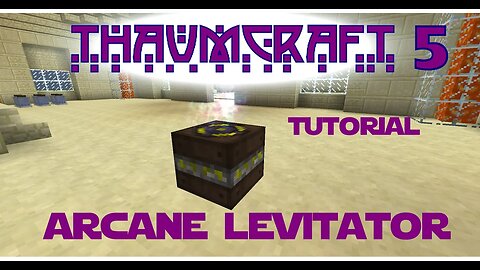 Thaumcraft 5 Tutorial - Part 33 - Arcane Levitator