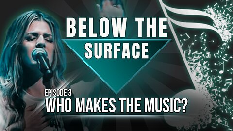 Who Makes The Music? | Below The Surface - Episode 3 (2/16/24)