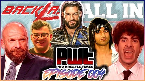 PWT Podcast #004 - Tony Khan Snaps, Roman Reigns Heat, Dirt Sheet Creeps, Backlash Preview