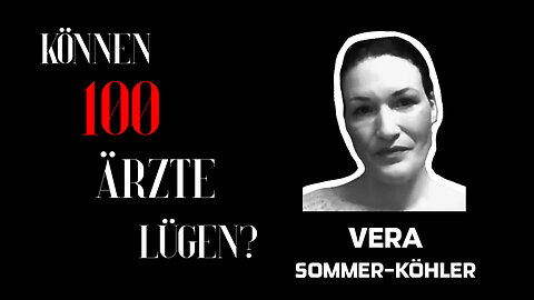Vera Sommer-Köhler - "Können 100 Ärzte lügen?"