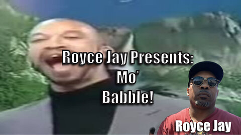 Royce Jay Presents: Mo' Babbling!