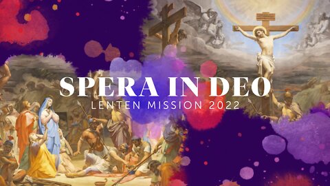 Lenten Mission 2022 | Spera in Deo Ep. 1