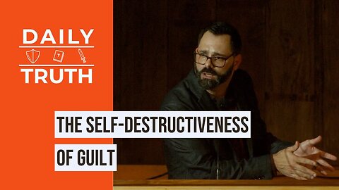 The Self-Destructiveness Of Guilt