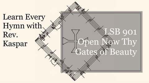 901 Open Now Thy Gates of Beauty ( Lutheran Service Book )