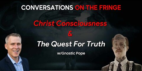 Christ Consciousness & The Quest For Truth w/Gnostic Pope | Conversations On The Fringe