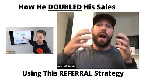 How He Did It: DOUBLED (2X) His Sales Using This Referral Strategy