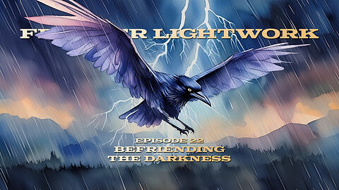 Befriending The Darkness - Feather Lightwork Ep. 22