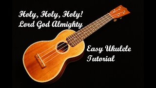 With Free Score! Tutorial for "Holy Holy Holy Lord God Almighty" Easy Ukulele Instrumental