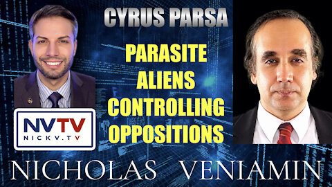 Cyrus Parsa Discusses Parasite Aliens Controlling Oppositions with Nicholas Veniamin