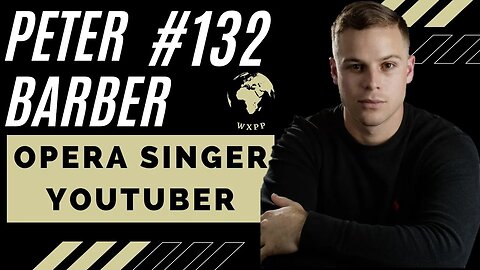 Peter Barber (Opera Singer, YouTuber) #132 #podcast #explore