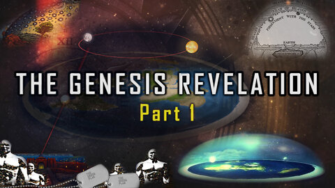 The Genesis Revelation: Part 1 - The Biblical Flat Earth?
