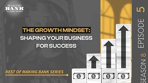 The Growth Mindset: Shaping Your Business For Success #MakingBank #S8E5