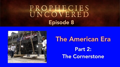 Prophecies Uncovered Ep. 8: The Cornerstone