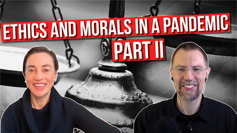 Ethics and Morals in a Pandemic Part 2