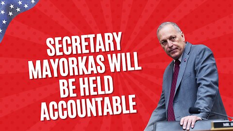 Rep. Biggs: Secretary Mayorkas Will Be Held Accountable