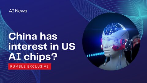 China has Interest in AI Chips from US