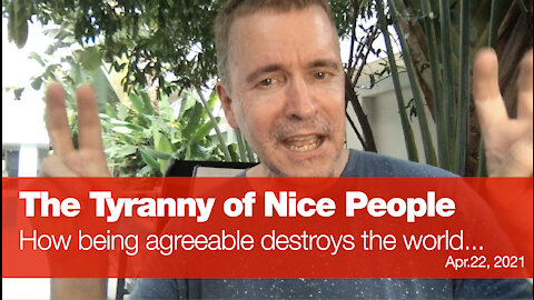 How 'Nice' people are destroying the world in the age of Covid.