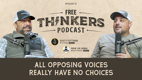 All Opposing Voices Really Have No Choices | Free Thinkers Ep 013