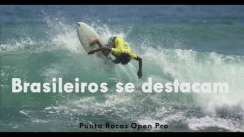 Punta Rocas Open Pro: Brasileiros se destacam na segunda edição do QS 1000 no Peru