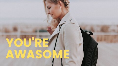 YOU'RE AWESOME (Daily Motivation)