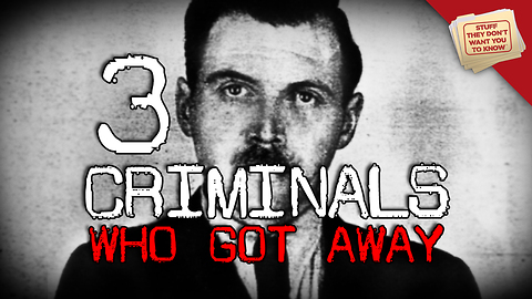 Stuff They Don't Want You to Know: 3 Criminals Who Got Away With It