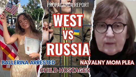 Ukrainian Children in Russia - Navalny's Mother Scandal & Russian-American Ballerina Arrested