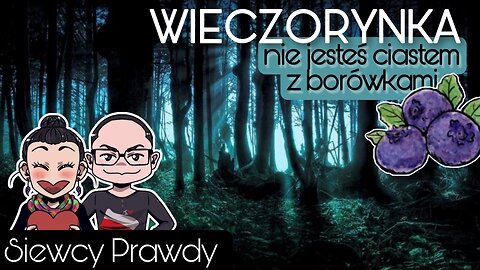 Wieczorynka - Nie jesteś ciastem z borówkami