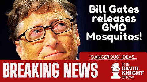 Breaking News: Bill Gates Releases GMO Mosquitos!
