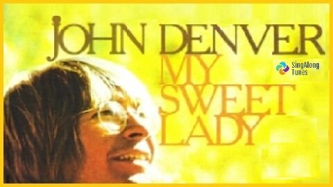 John Denver - "My Sweet Lady" with Lyrics