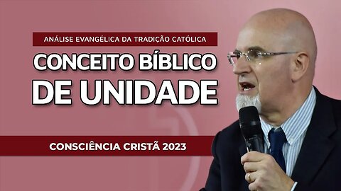 CONCEITO BÍBLICO DE UNIDADE | Seminário CC2023