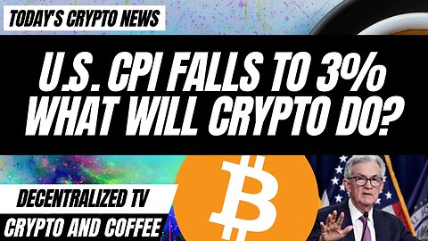 U.S. CPI Falls to 3% - What Will Crypto Do? - Crypto and Coffee