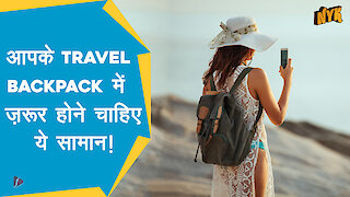 आपकी यात्रा के Backpack मे यह टॉप 4 अवश्य चीजे होनी चाहिए