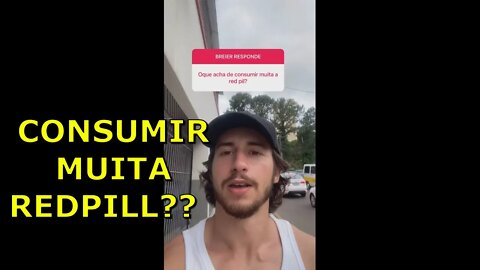 CONSUMIR MUITA RED PILL FAZ BEM ? [ GABRIEL BREIER ]