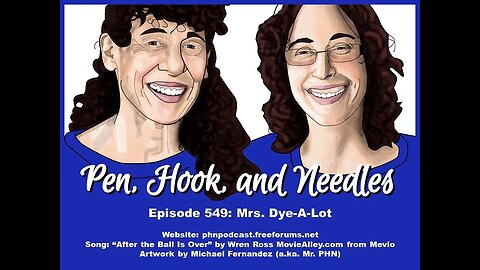 Pen, Hook, And Needles Podcast. Episode 549: Mrs Dye-a-lot