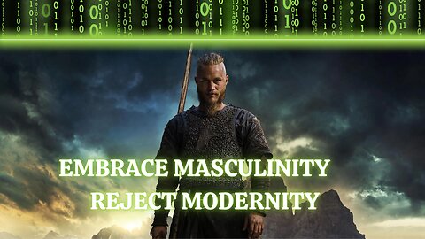 Embrace Masculinity - Reject Modernity #1
