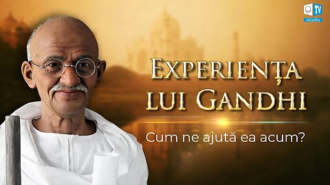 Experiența lui Gandhi. Cum ne ajută ea acum?
