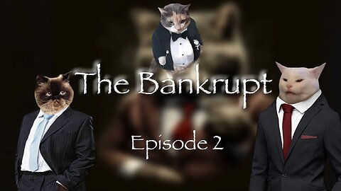 The Bankrupt Episode 2