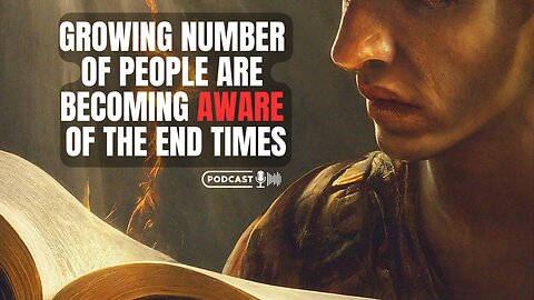 Growing number of people are becoming aware of the End Times