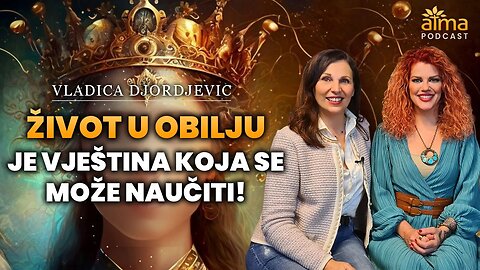 ŽIVOT U OBILJU JE VJEŠTINA KOJA SE MOŽE NAUČITI! / VLADICA DJORDJEVIC PODCAST