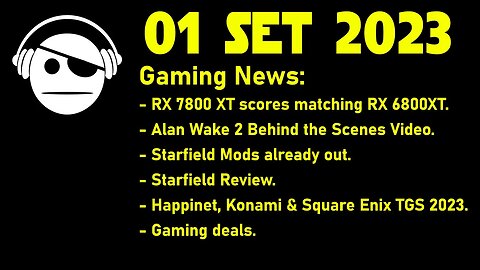 Gaming News | RX 7800 XT | Alan Wake 2 | Starfield Reviews | TGS Lineup | Deals | 01 SET 2023