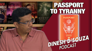 PASSPORT TO TYRANNY Dinesh D’Souza Podcast Ep57