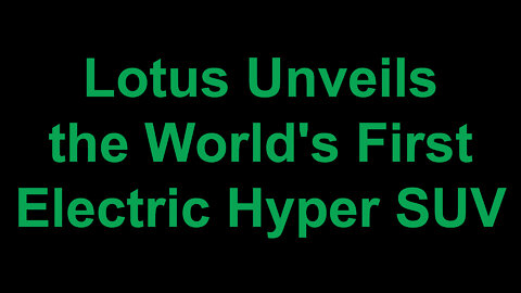 Lotus Unveils the World's First Electric Hyper SUV