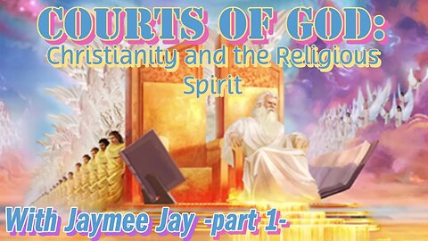 Courts of God: Christianity and the Religious Spirit | With Jaymee Jay| Part 1