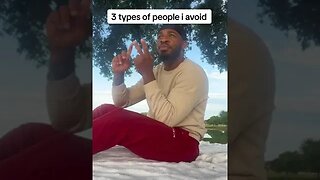 3 Types Of People To Avoid!